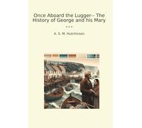 Once Aboard the Lugger-- The History of George and his Mary