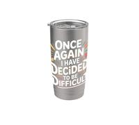 Once Again I Have Decided To Be Difficult Impertinente - Bicchiere termico in acciaio inox doppia parete
