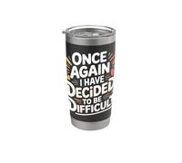 Once Again I Have Decided To Be Difficult Impertinente - Bicchiere termico in acciaio inox doppia parete