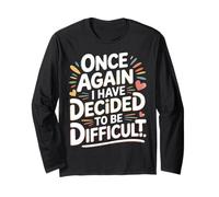Once Again I Have Decided To Be Difficult Impertinente - Maglia a Manica