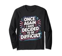 Once Again I Have Decided To Be Difficult Impertinente |- Maglia a Manica
