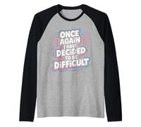 Once Again I Have Decided To Be Difficult Impertinente |- Maglia con Maniche Raglan