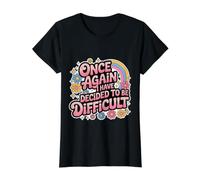 Once Again I Have Decided To Be Difficult Impertinente Maglietta con Stampa Grafica Economica, Donna, Nero, XL