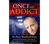 Once An Addict The Barry Woodward Story DVD
