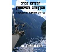 Once Bitten - Forever Smitten: a voyage to distant shores