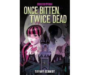 Once Bitten, Twice Dead: A Monster High Ya Novel