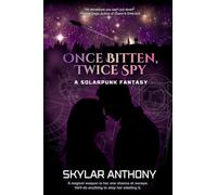 Once Bitten, Twice Spy: Futuristic Fantasy Romance & High-Stakes Heist: A Solarpunk Fantasy: 1