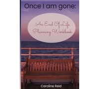 Once I am Gone:: An End Of Life Planning Workbook