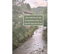 Once I Get To Bed Before 3 AM, It's Over: A Daily Journal for Self Care