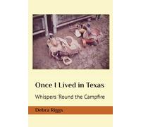 Once I Lived in Texas: Whispers 'Round the Campfire