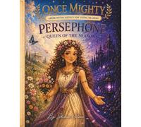 Once Mighty: Persephone: Queen of the Seasons: Greek Mythology for Kids