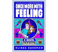 Once More with Feeling: A Novel - Sussman Elissa