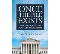 ONCE THE FILE EXISTS: How Federal Cases Are Built Long Before Arrest