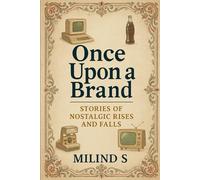 Once upon a Brand: Stories of Nostalgic Rises and Falls