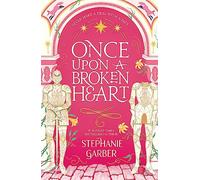 Once upon a broken heart: Stephanie Garber: 1 - Garber Stephanie