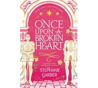 Once Upon A Broken Heart: Stephanie Garber