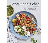Once upon a Chef, the Cookbook: 100 Tested, Perfected, and Family-Approved Recipes