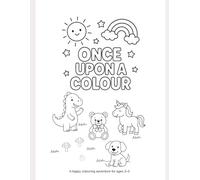 Once upon a Colour: (A happy colouring adventure for ages 3-5)