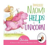 Once Upon A Dance Princess Naomi Helps a Unicorn (Copertina rigida) Dance-It-Out