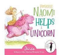 Once Upon A Dance Princess Naomi Helps a Unicorn (Copertina rigida) Dance-It-Out