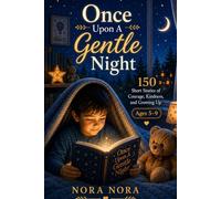 Once Upon A Gentle Night | Short Moral Bedtime Stories | Filled with Life Lessons and Warmth: Courage, Kindness, and Growing Up for Kids Ages 5-9