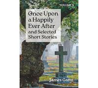 Once Upon a Happily Ever After and Selected Short Stories: Volume 3