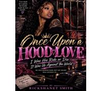 Once Upon a Hood Love: I Was His Ride or Die. It Was Us Against the World.