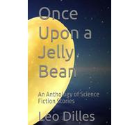 Once Upon a Jelly Bean: An Anthology of Science Fiction Stories
