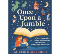 Once Upon a Jumble: A Guided Story Journal for Kids and Grown-Ups to Create Together - Where Fairy Tales Collide and Creativity Runs Wild