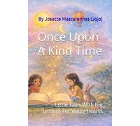 Once Upon a Kind Time: Little tales with big lessons for young hearts.