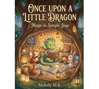 Once Upon a Little Dragon: Magic in Simple Joys