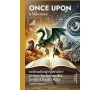 Once upon a Milestone: unleashing narrative power for impactful project leadership