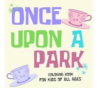 Once Upon a Park: Coloring Book for Kids of All Ages