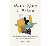 Once Upon a Prime: The Wondrous Connections Between Mathematics and Literature