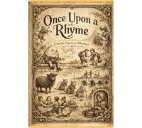 Once Upon a Rhyme: Classic Nursery Rhymes Compiled & Illustrated by Jamie King