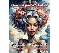 Once Upon a Sketch: A Grayscale Fairytale Portrait Coloring Book for Adults - Glamour, Grunge, Surreal Beauty & Gothic Vibes"