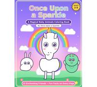 Once Upon a Sparkle: A Magical Baby Animals Coloring Book for Kids Ages 3-8 with Unicorns, Dragons, and Fairy Tale Friends