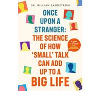 Once Upon a Stranger: The Science of How ‘Small’ Talk Can Add Up to a Big Life