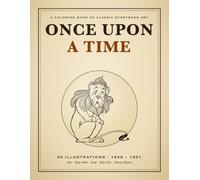 Once Upon a Time Coloring Book: 40 Classic Storybook Illustrations to Color: The Wonderful Wizard of Oz, King Arthur, Aesop's Fables, the Three Bears, Fairy Tales and More