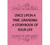 Once Upon a Time, Grandma: A Storybook of Your Life