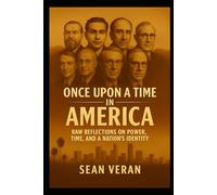 "Once Upon a Time in America": Raw Reflections on Power, Time, and a Nation’s Identity