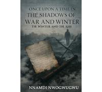 Once Upon A Time In The Shadows of War and Winter: The Winter and The Ash