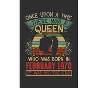 Once Upon A Time There Was A Queen Who Was Born In February 1970 It Was Me The End: Composition Notebook/Journal 6 x 9 With Notes and To Do List Pages, Perfect For Diary, Doodling, Happy Birthday Gift
