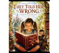 Once Upon a Time They Told Her Wrong
