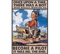 Once Upon a times There was a boy who Really Wanted to Become a Pilot it was me, The end Wall Decor Metal Tin Sign Cafe Bar Home Wall Art Poster Retro 20 x 30 cm
