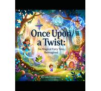 Once Upon a Twist: Six Magical Fairy Tales Reimagined