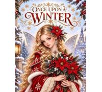 Once Upon a Winter: Grayscale Coloring Book for Adults Featuring Fairies, Elves and Enchanting Winter & Christmas Storybook Scenes