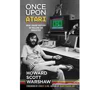 Once Upon Atari: How I made history by killing an industry