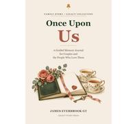Once Upon Us: A Guided Memory Journal for Couples and the People Who Love Them
