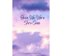 Once We Were Shri - Saee: Two Souls , One Story - A Journey Of Friendship Love And The GoodByes That Changed Everything .